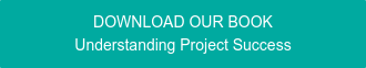 DOWNLOAD OUR BOOK Understanding Project Success