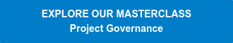 EXPLORE OUR MASTERCLASS  Project Governance
