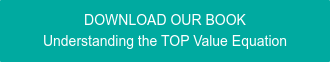 DOWNLOAD OUR BOOK Understanding the TOP Value Equation
