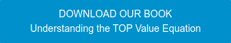 DOWNLOAD OUR BOOK Understanding the TOP Value Equation