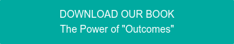 DOWNLOAD OUR BOOK The Power of "Outcomes"