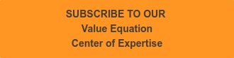 SUBSCRIBE TO OUR  Value Equation Center of Expertise