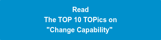 Read The TOP 10 TOPics on "Change Capability" 