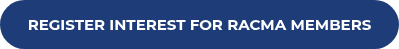 REGISTER INTEREST FOR RACMA MEMBERS