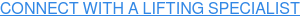 CONNECT WITH A LIFTING SPECIALIST