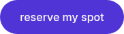 <p>reserve my spot</p>
