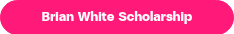 Brian White Scholarship