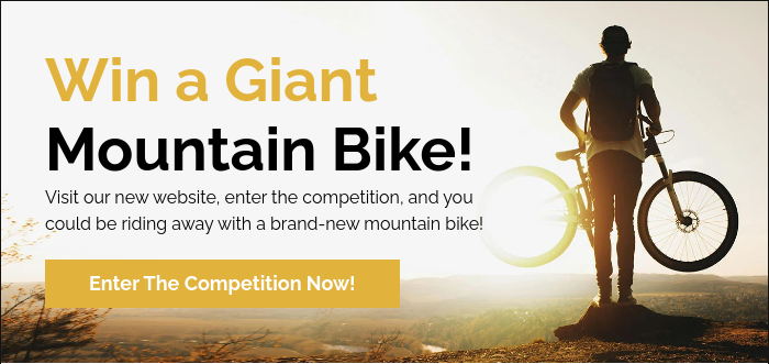 Win a Giant Mountain Bike! Visit our new website, enter the competition, and you could be riding away with a brand-new mountain bike!