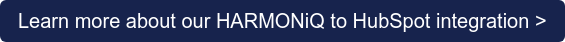 Learn more about our HARMONiQ to HubSpot integration >