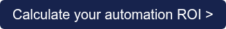 Calculate your automation ROI >