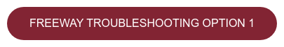 Freeway Troubleshooting Option 1