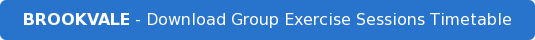 BROOKVALE - Download Group Exercise Sessions Timetable