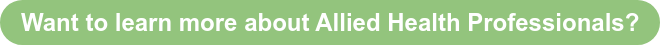 Want to learn more about Allied Health Professionals?