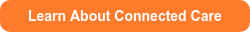 Learn About Connected Care