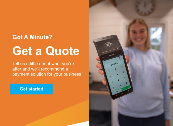 Got A Minute? Get a Quote Tell us a little about what you're after and we'll recommend a payment solution for your business  