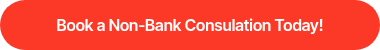 Book a Non-Bank Consulation Today!