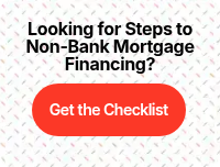 Looking for Steps to Non-Bank Mortgage Financing?