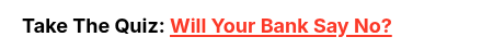Take The Quiz: Will Your Bank Say No?