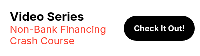 Video Series Non-Bank Financing Crash Course