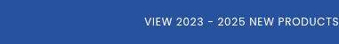 View 2023 - 2025 New Products