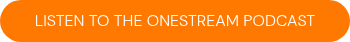 LISTEN TO THE ONESTREAM PODCAST