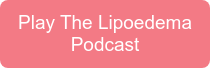 Play The Lipoedema Podcast