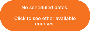 <p>No scheduled dates.</p>
<p>&nbsp;</p>
<p>Click to see other available courses.</p>