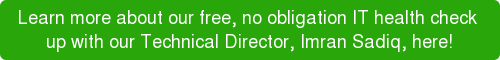 Learn more about our free, no obligation IT health check  up with our Technical Director, Imran Sadiq, here!