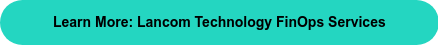 Learn More: Lancom Technology FinOps Services