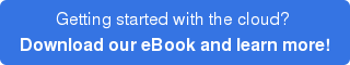 Getting started with the cloud?  Download our eBook and learn more!