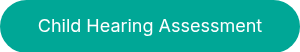 <div style="text-align: center;">Child Hearing Assessment</div>