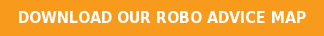 DOWNLOAD OUR ROBO ADVICE MAP