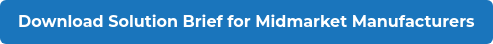 Download Solution Brief for Midmarket Manufacturers