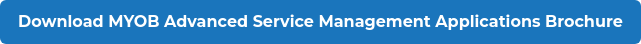 Download MYOB Advanced Service Management Applications Brochure