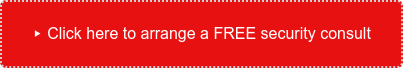 ▸ Click here to arrange a FREE security consult