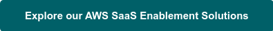 Explore our AWS SaaS Enablement Solutions