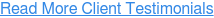 Read More Client Testimonials