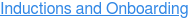 Inductions and Onboarding