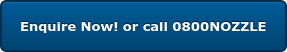 Enquire Now! or call 0800NOZZLE