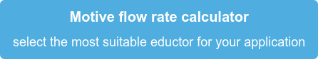 Motive flow rate calculator select the most suitable eductor for your application