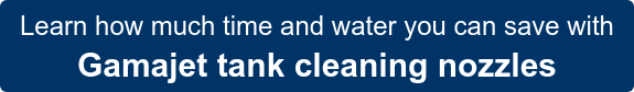 Learn how much time and water you can save with Gamajet tank cleaning nozzles