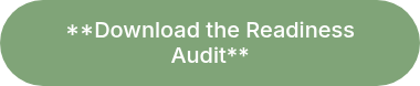 **Download the Readiness Audit**