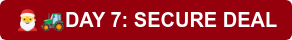 DAY 7: SECURE DEAL