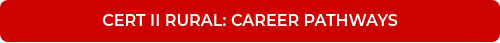 CERT II RURAL: CAREER PATHWAYS