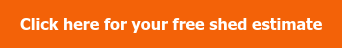 Click here for your free shed estimate