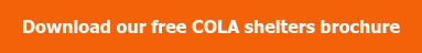 Download our free COLA shelters brochure