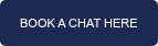 BOOK A CHAT HERE
