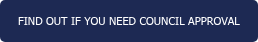 FIND OUT IF YOU NEED COUNCIL APPROVAL