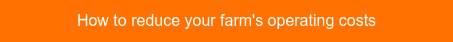 How to reduce your farm's operating costs