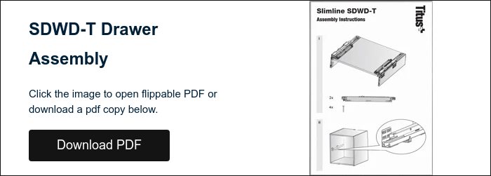SDWD-T Drawer Assembly &nbsp; Click the image to open flippable PDF or download a pdf copy below. &nbsp;